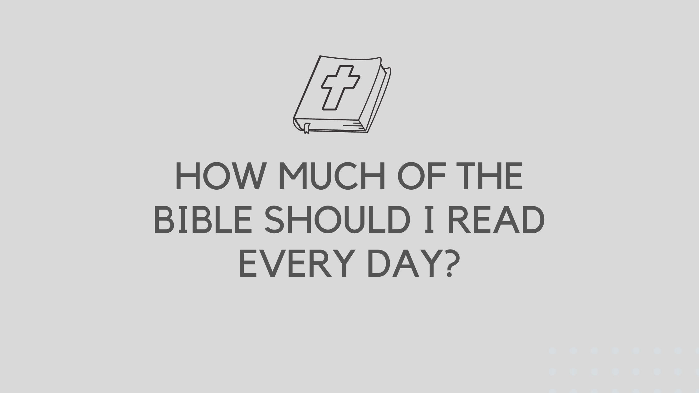 How Much of The Bible Should I Read Every Day_