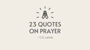 C.S. Lewis Quotes on Prayer