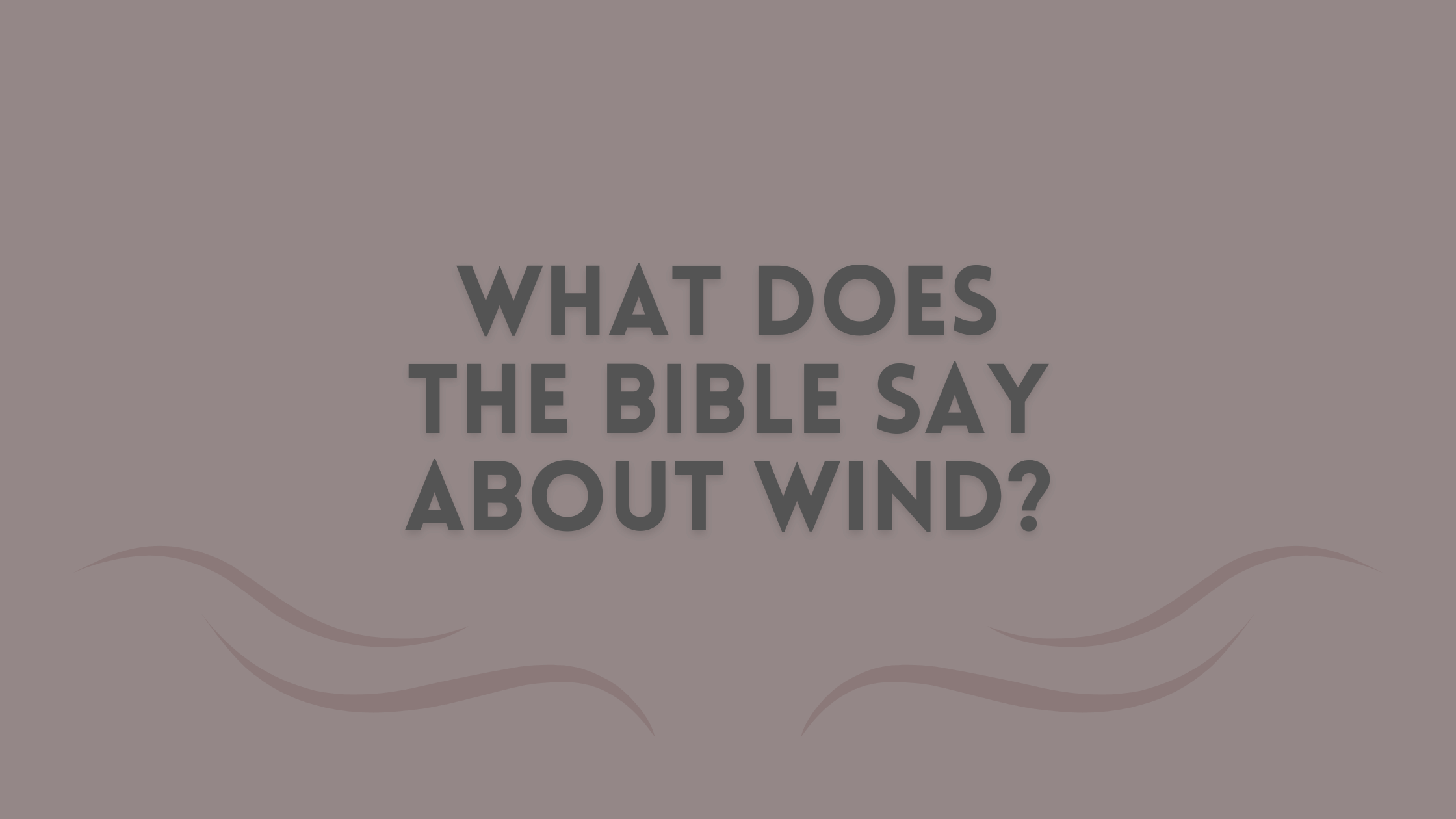 What Does the Bible Say About Wind