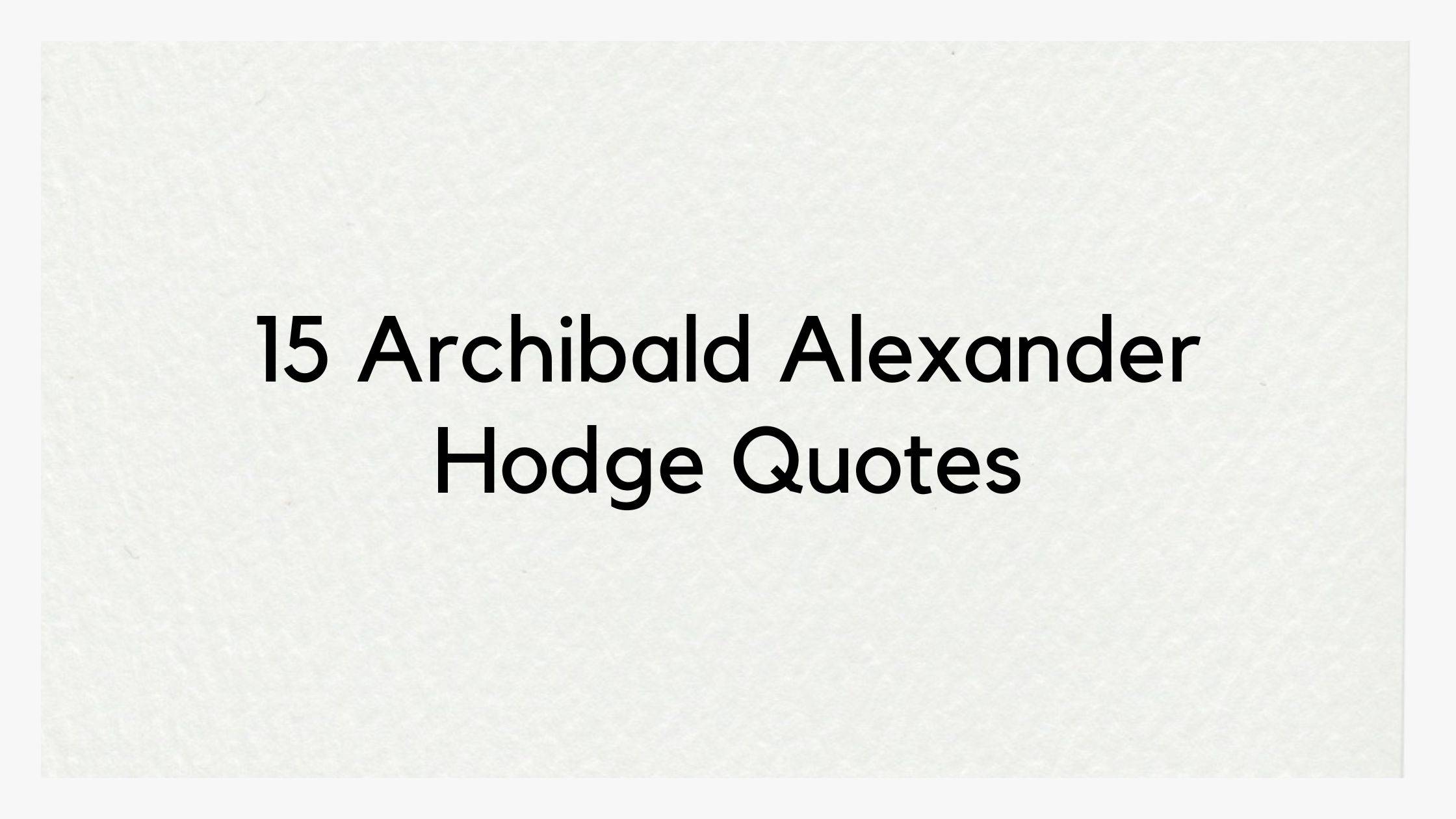 Archibald Alexander Hodge Quotes